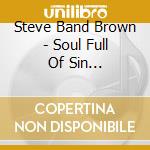 Steve Band Brown - Soul Full Of Sin (1971-1972) cd