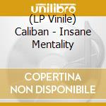 (LP Vinile) Caliban - Insane Mentality vinile