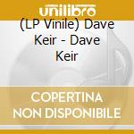 (LP Vinile) Dave Keir - Dave Keir vinile