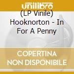 (LP Vinile) Hooknorton - In For A Penny vinile