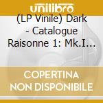 (LP Vinile) Dark - Catalogue Raisonne 1: Mk.I Live & The Jam 1975 vinile