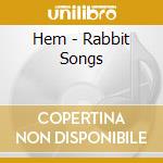 Hem - Rabbit Songs cd
