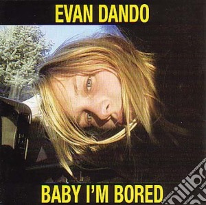 Evan Dando - Baby I'm Bored cd musicale di DANDO EVAN