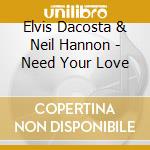 Elvis Dacosta & Neil Hannon - Need Your Love cd