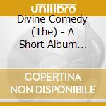 Divine Comedy (The) - A Short Album About Love cd