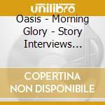 Oasis - Morning Glory - Story Interviews Tribute cd