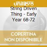 String Driven Thing - Early Year 68-72 cd