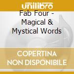 Fab Four - Magical & Mystical Words cd