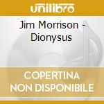 Jim Morrison - Dionysus cd musicale di Jim Morrison
