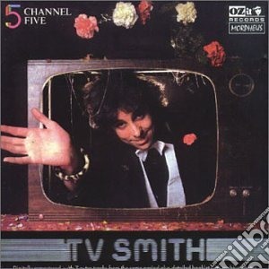 Tv Smith - Channel Five cd musicale di TV SMITH