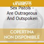 Sex Pistols - Are Outrageous And Outspoken cd