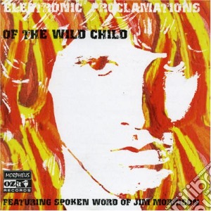 Jim Morrison - Electronic Proclamations Of The Wild Child cd musicale di Jim Morrison