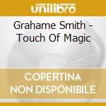 Grahame Smith - Touch Of Magic cd