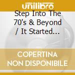 Step Into The 70's & Beyond / It Started In Rochdale cd