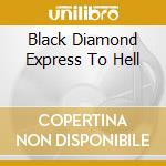 Black Diamond Express To Hell cd musicale