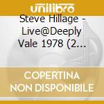 Steve Hillage - Live@Deeply Vale 1978 (2 Cd) cd musicale di Steve Hillage