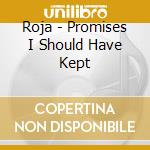 Roja - Promises I Should Have Kept cd