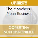 The Moochers - Mean Business cd