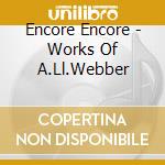 Encore Encore - Works Of A.Ll.Webber cd