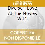 Diverse - Love At The Movies  Vol 2 cd