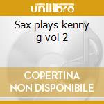 Sax plays kenny g vol 2 cd