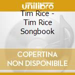 Tim Rice - Tim Rice Songbook cd musicale di Tim Rice