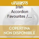Irish Accordion Favourites / Various cd musicale di Various