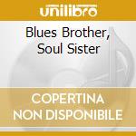 Blues Brother, Soul Sister cd