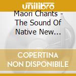 Maori Chants - The Sound Of Native New Zealand cd