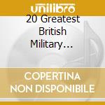 20 Greatest British Military Marches cd