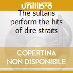 The sultans perform the hits of dire straits cd