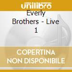 Everly Brothers - Live 1 cd musicale di Everly Brothers