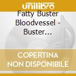 Fatty Buster Bloodvessel - Buster Bloodvessel'S Bad Manners cd musicale di Fatty Buster Bloodvessel