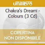 Chakra's Dream - Colours (3 Cd)