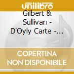 Gilbert & Sullivan - D'Oyly Carte - Gilbert & Sullivan cd musicale di Gilbert & Sullivan