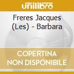 Freres Jacques (Les) - Barbara cd