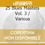25 Blues Masters Vol. 3 / Various cd