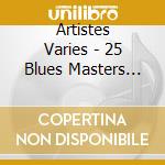 Artistes Varies - 25 Blues Masters Vol 4 cd
