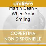 Martin Dean - When Your Smiling cd musicale di Martin Dean