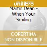 Martin Dean - When Your Smiling cd