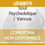 Soul Psychedelique / Various cd