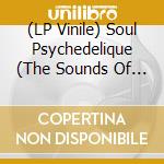 (LP Vinile) Soul Psychedelique (The Sounds Of Psychedelic Soul & Funk 1967-2024) / Various vinile