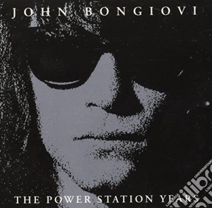 John Bongiovi - The Power Station Years cd musicale di BONGIOVI JOHN