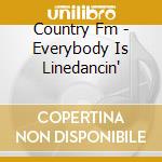 Country Fm - Everybody Is Linedancin' cd