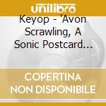 Keyop - 'Avon Scrawling, A Sonic Postcard From Bristol' cd
