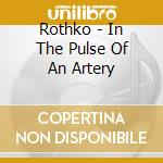 Rothko - In The Pulse Of An Artery cd