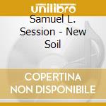 Samuel L. Session - New Soil cd