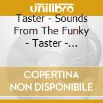 Taster - Sounds From The Funky - Taster - Sounds From The Funky (2 Cd) cd