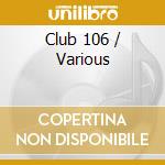 Club 106 / Various cd
