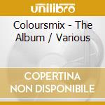 Coloursmix - The Album / Various cd musicale di Coloursmix